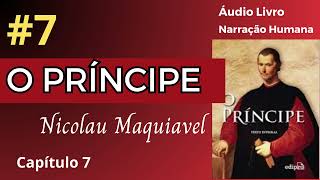 O PRÍNCIPE Maquiavel Áudio Livro 7 [upl. by Copeland238]