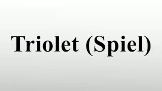 Triolet Spiel [upl. by Tibbitts489]