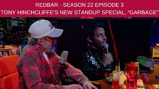 Redbar Season 22 Episode 3  TONY HINCHCLIFFE’S NEW STANDUP SPECIAL “GARBAGE” [upl. by Heller]