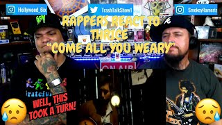 Rappers React To Thrice quotCome All You Wearyquot [upl. by Higgins403]