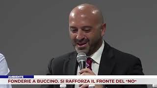 AMBIENTE FONDERIE A BUCCINO SI RAFFORZA IL FRONTE DEL “NO” [upl. by Narad837]