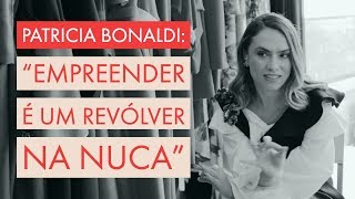 Patricia Bonaldi “Empreender é um revólver na nuca” [upl. by Alysoun]