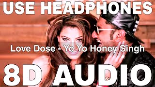 Love Dose 8D Audio  Desi Kalakaar  Yo Yo Honey Singh Urvashi Rautela [upl. by Parrott667]