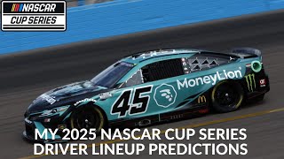 My 2025 NASCAR Cup Series Driver Lineup Predictions [upl. by Woods]