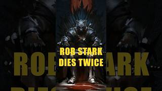 Rob Stark Dies Twice ASOIAF Lore [upl. by Balas]