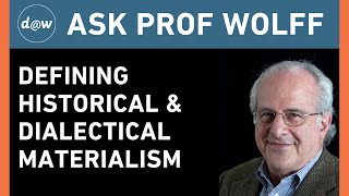 Ask Prof Wolff Defining Historical and Dialectical Materialism [upl. by Llewej]