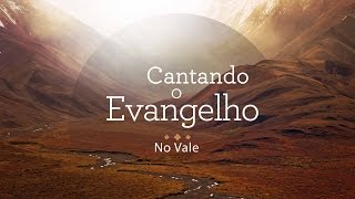 Cantando o Evangelho  No Vale [upl. by Netloc488]