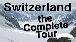 Switzerland the Complete Tour [upl. by Aicatsana]