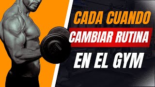 ¿Cada cuánto Cambiar la Rutina en el Gym [upl. by Neelon730]