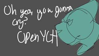 Oh Yea You Gonna CryOpen YchREAD DESCRIPTION [upl. by Rapsag717]