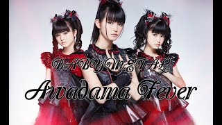 BABYMETAL  Awadama Fever lyrics JapaneseEnglish [upl. by Nnaynaffit]