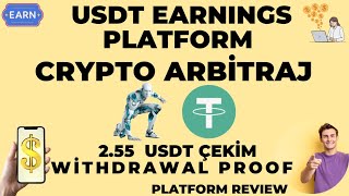 ARBİTRAJ EARN USDT KAZANÇ PLATFORMU USDT EARN 255 USDT ÇEKİM WİTHDRAWAL PROOF PLATFORM İNCELEMESİ [upl. by Lerak713]