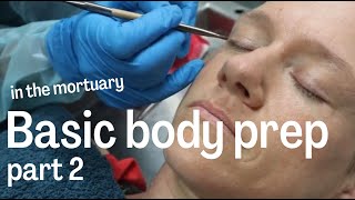 In the mortuary  basic body prep part 2 [upl. by Lleroj]