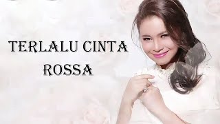 Rossa  Terlalu Cinta Lyrics Video [upl. by Nhguavad]