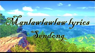 Manlawlawlaw Lyrics Sendong [upl. by Durgy]