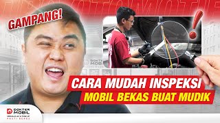 Tips Inspeksi Mobil Bekas Buat Mudik Lebaran 2023  Dokter Mobil Indonesia [upl. by Akenaj]