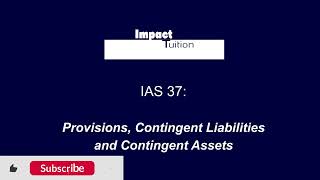 IAS 37 Provisions Contingent assets amp Contingent Liabilities [upl. by Aneeles]