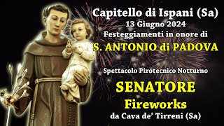 CAPITELLO di ISPANI Sa  SantANTONIO di Padova 2024  SENATORE FIREWORKS Night Show [upl. by Jacobina]