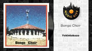 Bongo Choir  Yekintokozo  Official Audio [upl. by Elsi914]