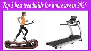 Top 3 best treadmills for home use in 2025 [upl. by Kaiulani]