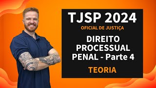 TJSP  OFICIAL DE JUSTIÇA  DIREITO PROCESSUAL PENAL  PARTE 4 [upl. by Cynera]