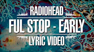 Radiohead  Ful Stop  Early Lyric Video [upl. by Nabroc]