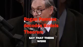 Roger Penrose Decodes Godels Incompleteness Theorem on Joe Rogan Podcast A Fascinating Journey [upl. by Kiraa411]