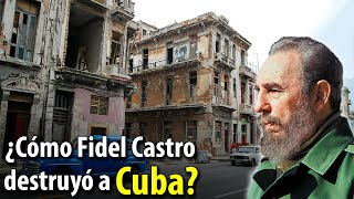 ¿Cómo FIDEL CASTRO acabó con la economía de CUBA [upl. by Ferrell966]