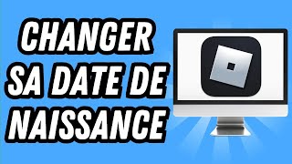 Comment changer sa date de naissance sur Roblox PC GUIDE COMPLET [upl. by Nomla]