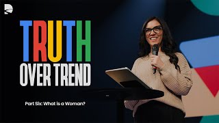 What is a Woman  Truth Over Trend [upl. by Noemys]