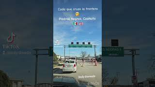 Cada que cruzo la frontera 🤭 Piedras Negras Coahuila México piedrasnegras eaglepass SulyDorado [upl. by Britteny]