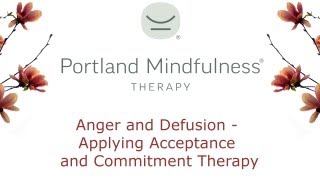 Anger and Defusion  Applying Acceptance and Commitment Therapy [upl. by Imogene]