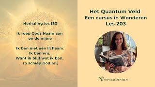 Les 203 Een Cursus in Wonderen en het Quantumveld [upl. by Nerol964]