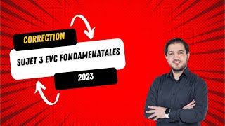 Correction du sujet 3 EVC Fondamentales session 2023 [upl. by Eidoc302]