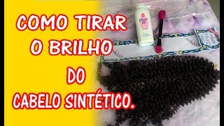 COMO TIRAR O BRILHO DO CABELO SINTÉTICO [upl. by Yelahc]