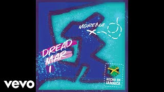 Dread Mar I  Morena Official Audio [upl. by Eelorac]