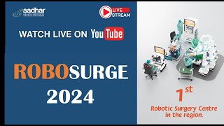 ROBOSURGE 2024  Robotic surgery conference  Aadhar Health Institute Hisar [upl. by Porcia197]