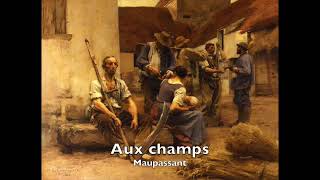 Livre audio  Aux champs  Maupassant  Nouvelle réaliste [upl. by Enelram630]