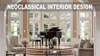 NEOCLASSICAL INTERIOR DESIGN STYLE [upl. by Howlond]