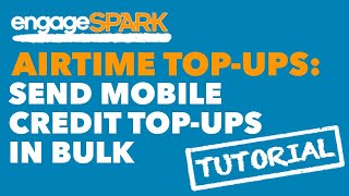 engageSPARK  Send Airtime Topups in bulk [upl. by Adrianna992]