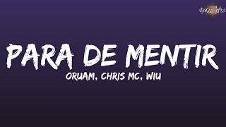 Oruam ft Chris MC amp WIU  Para de Mentir LetraLegendado [upl. by Yekram]