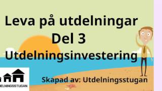 Leva på Utdelningar  Del 3  Utdelningsinvestering [upl. by Ahtelra]