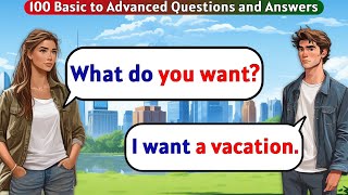 English Conversation Practice  100 Basic to Advanced Questions and Answers [upl. by Swen94]