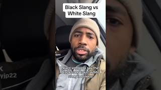 Black Slang Vs White Slang [upl. by Lyrred]