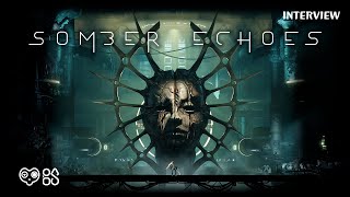 BS Interview  Inside Somber Echoes [upl. by Trill120]