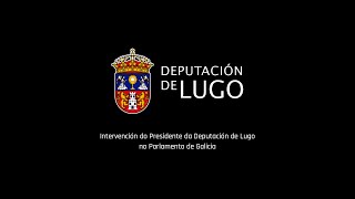 031123  Intervención do Presidente da Deputación de Lugo no Parlamento de Galicia [upl. by Tyre]