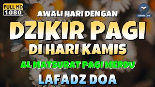 DZIKIR PAGI di HARI KAMIS PEMBUKA PINTU REZEKI  ZIKIR PEMBUKA PINTU REZEKI  Dzikir Mustajab Pagi [upl. by Eednak764]