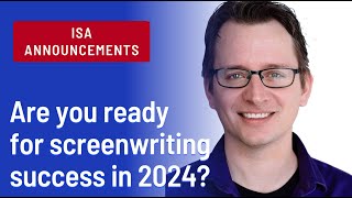 ISA Announcements Are you ready for screenwriting success in 2024 [upl. by Grannie]