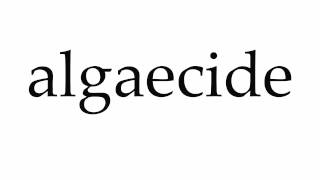 How to Pronounce algaecide [upl. by Florio]