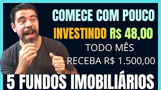 COMECE COM MENOS DE R 5000 COMPRANDO 5 FUNDOS IMOBILIÁRIOS E RECEBA RENDA PASSIVA TODO MÊS [upl. by Aikenahs]